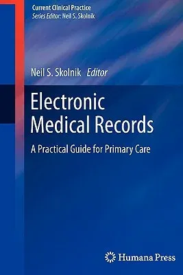 Electronic Medical Records: A Practical Guide for Primary Care (2011)