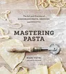 Mastering Pasta: The Art and Practice of Handmade Pasta, Gnocchi, and Risotto [A Cookbook]