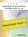 Ilts Assessment of Professional Teaching Tests 101-104 Practice Test 1