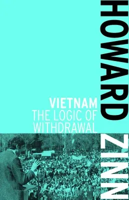 Vietnam: The Logic of Withdrawal