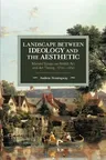 Landscape Between Ideology and the Aesthetic: Marxist Essays on British Art and Art Theory, 1750-1850