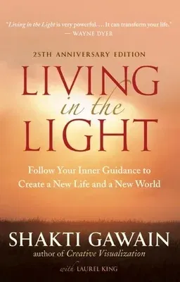 Living in the Light: Follow Your Inner Guidance to Create a New Life and a New World (Anniversary)