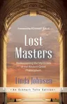 Lost Masters: Rediscovering the Mysticism of the Ancient Greek Philosophers (Revised)