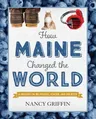 How Maine Changed the World