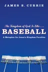 The Kingdom of God Is Like . . . Baseball: A Metaphor for Jesus's Kingdom Parables