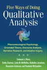 Five Ways of Doing Qualitative Analysis: Phenomenological Psychology, Grounded Theory, Discourse Analysis, Narrative Research, and Intuitive Inquiry