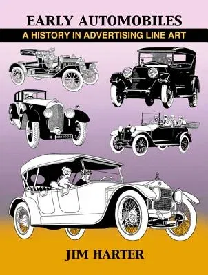 Early Automobiles: A History in Advertising Line Art, 1890-1930