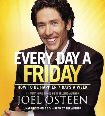 Every Day a Friday: How to Be Happier 7 Days a Week