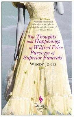 The Thoughts and Happenings of Wilfred Price Purveyor of Superior Funerals