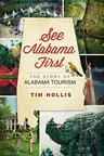 See Alabama First:: The Story of Alabama Tourism