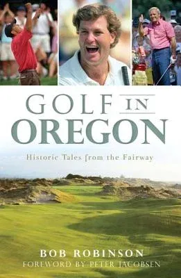 Golf in Oregon:: Historic Tales from the Fairway