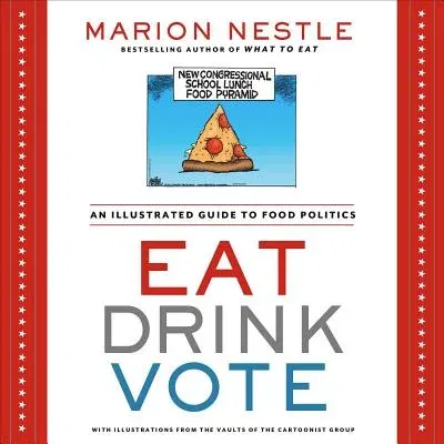 Eat Drink Vote: An Illustrated Guide to Food Politics