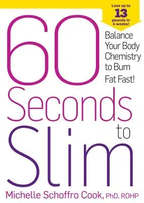 60 Seconds to Slim: Balance Your Body Chemistry to Burn Fat Fast!