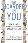 The Hoarder in You: How to Live a Happier, Healthier, Uncluttered Life