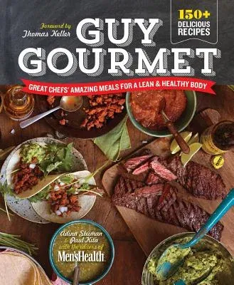 Guy Gourmet: Great Chefs' Amazing Meals for a Lean & Healthy Body