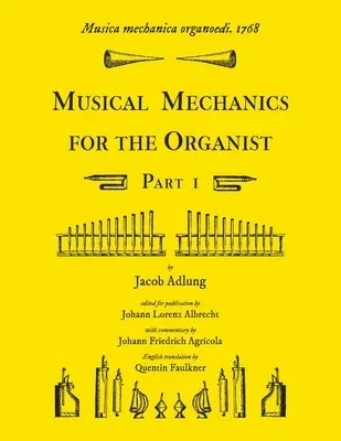 Musica mechanica organoedi / Musical mechanics for the organist, Part 1