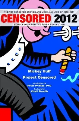 Censored: The Top Censored Stories and Media Analysis of 2010-2011 (2012)