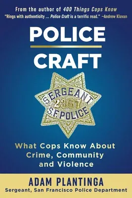 Police Craft: What Cops Know about Crime, Community and Violence