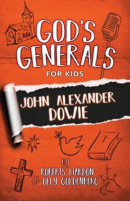 God's Generals for Kids: John Alexander Dowie (Third Edition, Third)