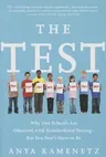 The Test: Why Our Schools Are Obsessed with Standardized Testing-But You Don't Have to Be