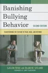 Banishing Bullying Behavior: Transforming the Culture of Peer Abuse, 2nd Edition