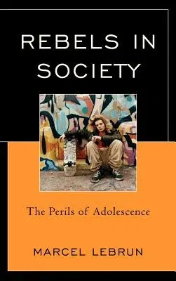 Rebels in Society: The Perils of Adolescence