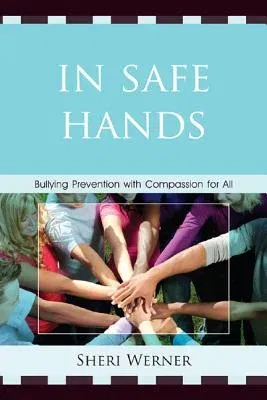 In Safe Hands: Bullying Prevention with Compassion for All