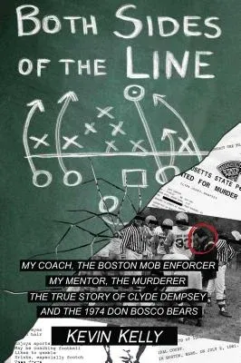 Both Sides of the Line: The Coach and the Mob Enforcer the Mentor and the Murderer; The True