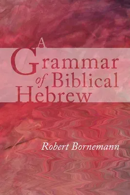 A Grammar of Biblical Hebrew