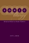 Sonic Liturgy: Ritual and Music in Hindu Tradition