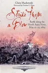 Strike Them a Blow: Battle Along the North Anna River, May 21-25, 1864