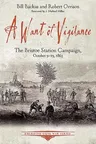 A Want of Vigilance: The Bristoe Station Campaign, October 9-19, 1863