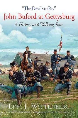 "The Devil's to Pay": John Buford at Gettysburg. a History and Walking Tour