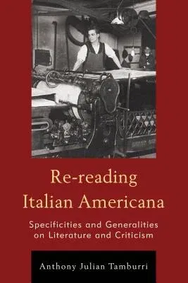 Re-reading Italian Americana: Specificities and Generalities on Literature and Criticism