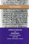 Interculturalism and Resistance in the London Theater, 1660 - 1800: Identity, Performance, Empire