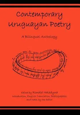 Contemporary Uruguayan Poetry: A Bilingual Anthology