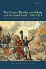 The French Revolution Debate and the British Novel, 1790-1814: The Struggle for History's Authority