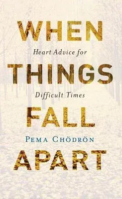 When Things Fall Apart: Heart Advice for Difficult Times (Anniversary)