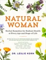 Natural Woman: Herbal Remedies for Radiant Health at Every Age and Stage of Life