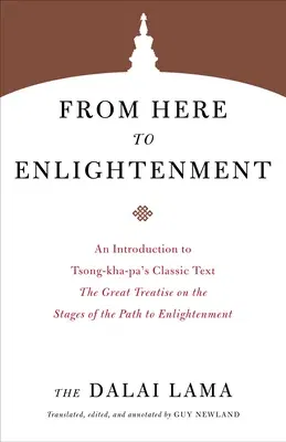 From Here to Enlightenment: An Introduction to Tsong-Kha-Pa's Classic Text the Great Treatise on the Stages of the Path to Enlightenment