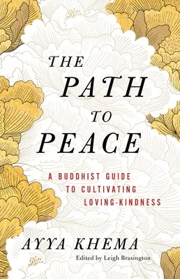 The Path to Peace: A Buddhist Guide to Cultivating Loving-Kindness