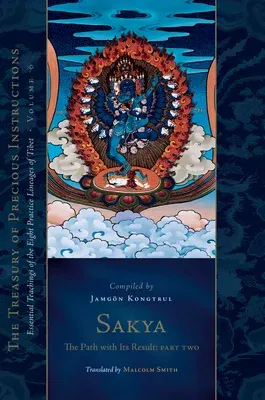 Sakya: The Path with Its Result, Part Two: Essential Teachings of the Eight Practice Lineages of Tibet, Volume 6 (the Treas Ury of Precious Instructio