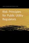 Risk Principles for Public Utility Regulators