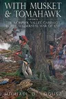 With Musket and Tomahawk: Volume II - The Mohawk Valley Campaign in the Wilderness War of 1777