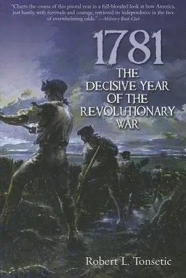 1781: The Decisive Year of the Revolutionary War