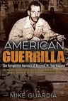 American Guerrilla: The Forgotten Heroics of Russell W. Volckmann--The Man Who Escaped from Bataan, Raised a Filipino Army Against the Jap (B Format)