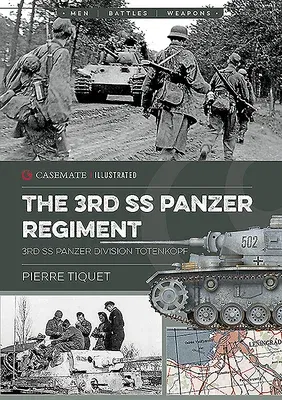 The 3rd SS Panzer Regiment: 3rd SS Panzer Division Totenkopf