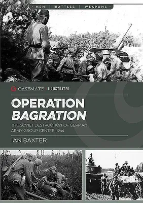 Operation Bagration: The Soviet Destruction of German Army Group Center, 1944