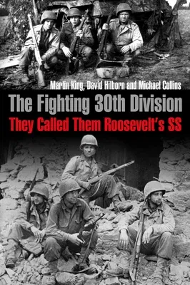 The Fighting 30th Division: They Called Them Roosevelt's SS