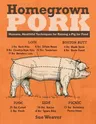 Homegrown Pork: Humane, Healthful Techniques for Raising a Pig for Food